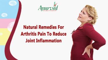 Natural Remedies For Arthritis Pain To Reduce Joint Inflammation