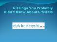 6 Things You Probably Didn’t Know About Crystals PowerPoint PPT Presentation