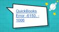 QuickBooks Error -6150, -1006 PowerPoint PPT Presentation