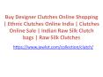 Buy Designer Clutches Online Shopping | Ethnic Clutches Online India | Clutches Online Sale | Indian Raw Silk Clutch bags | Raw Silk Clutches