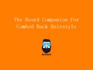 Various Beards For Combed Back Hairstyle