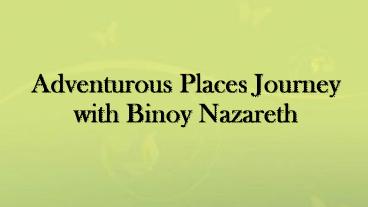 Adventurous Places Journey with Binoy Nazareth