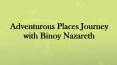 Adventurous Places Journey with Binoy Nazareth PowerPoint PPT Presentation