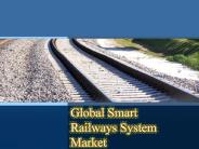 Global Smart Railways System Market