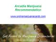 Arcadia Marijuana Recommendation - www.onlinemarijuanacards.com PowerPoint PPT Presentation