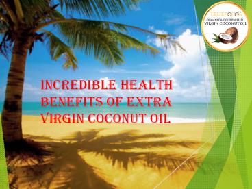 Incredible Health Benefits of Extra Virgin Coconut Oil