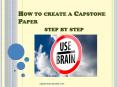 How to Create a Capstone Paper Step by Step PowerPoint PPT Presentation