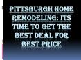 Pittsburgh home remodeling PowerPoint PPT Presentation