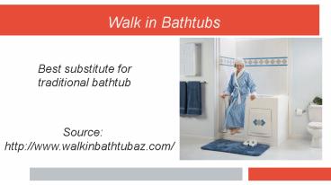 Safety provided by Walk in bathtubs Mesa