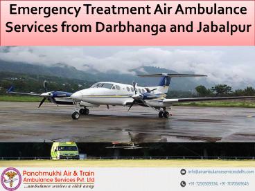 Emergency Treatment Air Ambulance Services from Darbhanga and Jabalpur