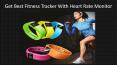 Get Best Fitness Tracker With Heart Rate Monitor