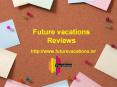 Future - vacations- Reviews *** Future vacations jayanagar bangalore PowerPoint PPT Presentation