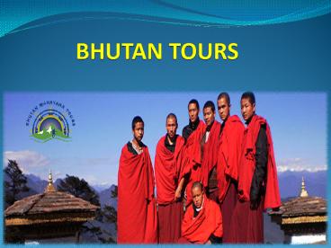 BHUTAN TOURS