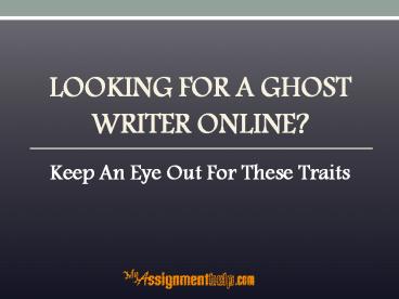 Looking for a Ghost Writer Online?