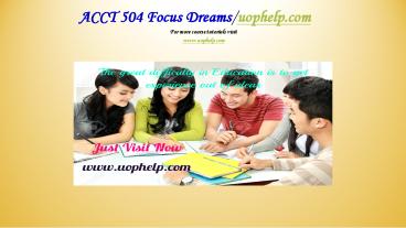 ACCT 504 Focus Dreams/uophelp.com