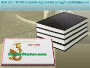 HCA 240 TUTOR Empowering and Inspiring/hca240tutor.com