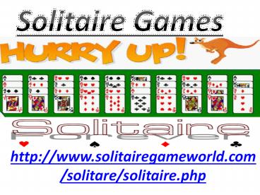 Feel unexciting, Play Solitaire Games and make yourself refresh
