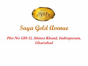 Saya Gold Avenue Indirapuram Ghaziabad - 9266629901