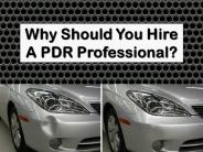 Why Should You Hire A PDR Professional?