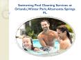 Swimming Pool Cleaning Services at Orlando, Winter Park, Altamonte Springs FL PowerPoint PPT Presentation