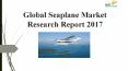 Global Seaplane Market Research Report 2017 PowerPoint PPT Presentation