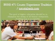 BSHS 471 Course Experience Tradition / tutorialrank.com PowerPoint PPT Presentation