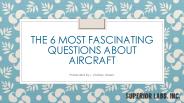 The 6 Most Fascinating Questions About Aircraft