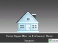 Home Buyers Hire the Professional Home Inspector PowerPoint PPT Presentation