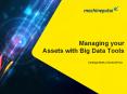 Managing your Assets with Big Data Tools PowerPoint PPT Presentation