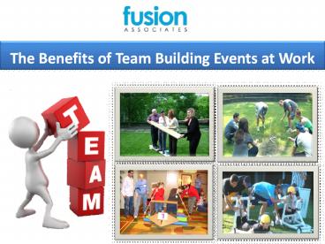 The Benefits of Team Building Events at Work--FusionTeamBuilding