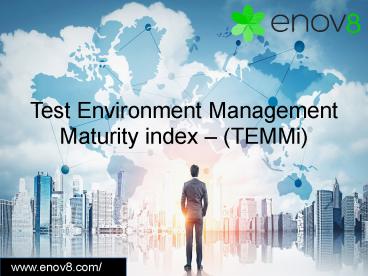 Test Environment Management Maturity index – (TEMMi) | Enov8
