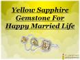 Yellow Sapphire Gemstone For Happy Married Life PowerPoint PPT Presentation