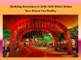 Wedding Decorators In Delhi NCR Which Makes Your Dream Into Reality PowerPoint PPT Presentation