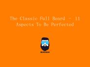 Ways To Perfect The Classic Full Beard