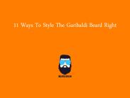 Tips To Style The Garibaldi Beard