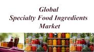 Global Specialty Food Ingredients Market