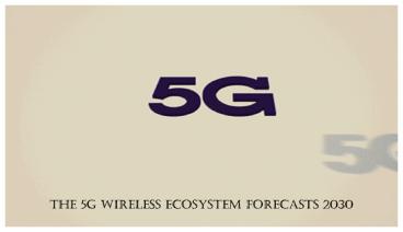 The 5G Wireless Ecosystem Forecasts 2030: Aarkstore
