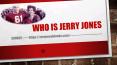 Who is Jerry Jones PowerPoint PPT Presentation