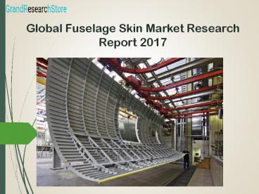 Global fuselage skin market research report 2017