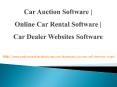 Car auction software | online car rental software | car dealer websites software PowerPoint PPT Presentation