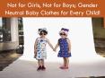 Not for Girls, Not for Boys; Gender Neutral Baby Clothes for Every Child! PowerPoint PPT Presentation