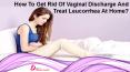 How To Get Rid Of Vaginal Discharge And Treat Leucorrhea At Home? PowerPoint PPT Presentation