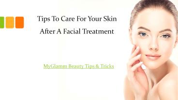 Tips To Care For Your Skin After A Facial Treatment
