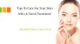 Tips To Care For Your Skin After A Facial Treatment PowerPoint PPT Presentation