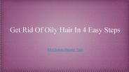 Get Rid Of Oily Hair In 4 Easy Steps