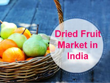 Dried Fruit Market in India