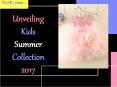 Unveiling Kids Summer Collection 2017 PowerPoint PPT Presentation
