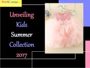 Unveiling Kids Summer Collection 2017