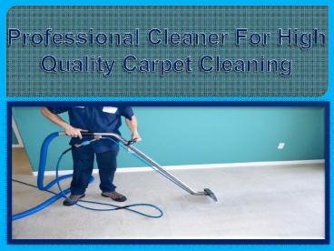 Professional Cleaner for High Quality Carpet Cleaning