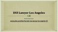 DUI Lawyer Los Angeles (1) PowerPoint PPT Presentation